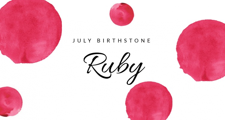 Ruby: The Birthstone of July 1 Ruby: The Birthstone of July